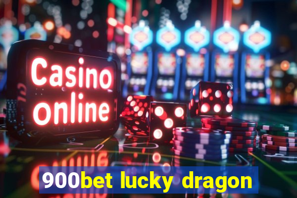 900bet lucky dragon